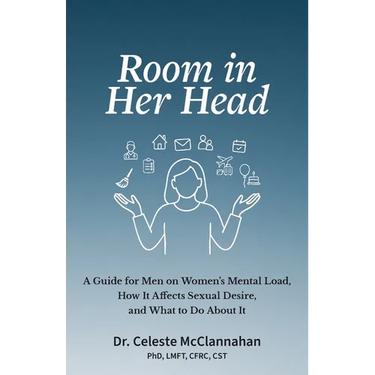 Room in Her Head: A Guide for Men on Women's Mental Load, How It Affects Sexual Desire, and What to Do About It