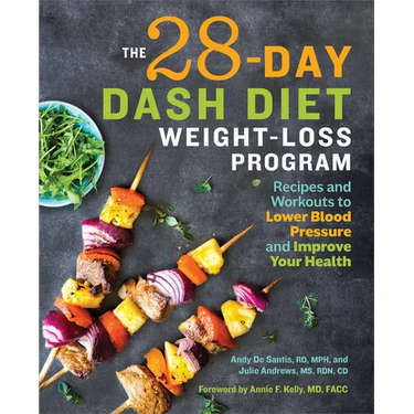 The 28 Day Dash Diet Weight Loss Program: Recipes and Workouts to Lower Blood Pressure and Improve Your Health