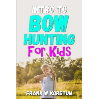 Intro to Bow Hunting for Kids