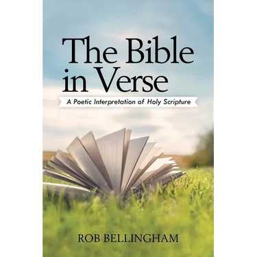 The Bible in Verse: A Poetic Interpretation of Holy Scripture