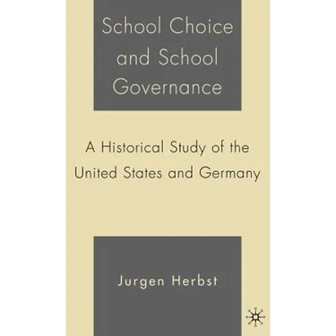 School Choice and School Governance: A Historical Study of the United States and Germany