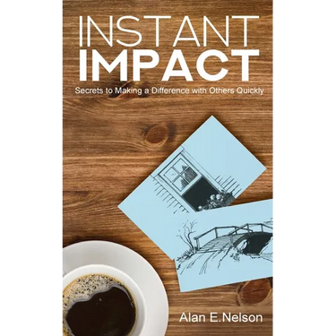 Instant Impact: Secrets to Making a Difference with Others Quickly