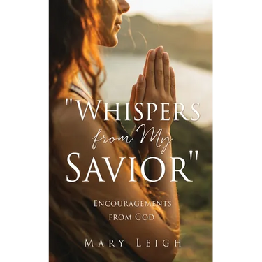"Whispers from My Savior": Encouragements from God