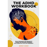 The ADHD Workbook: Skills, Techniques, and Exercises to Manage Time, Emotions, Depressions and Hyperactivity with CBT Worksheets
