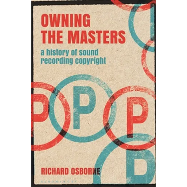 Owning the Masters: A History of Sound Recording Copyright
