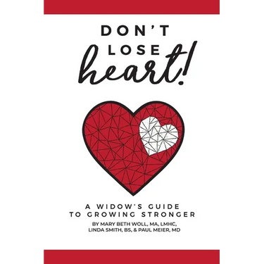Don't Lose Heart!: A Widow's Guide to Growing Stronger