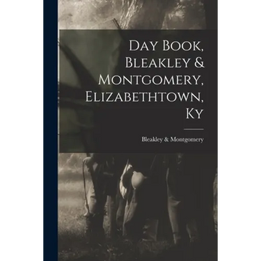 Day Book, Bleakley & Montgomery, Elizabethtown, Ky