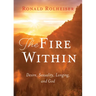 The Fire Within: Desire, Sexuality, Longing, and God