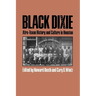 Black Dixie: Afro-Texan History and Culture in Houston