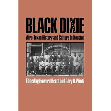 Black Dixie: Afro-Texan History and Culture in Houston