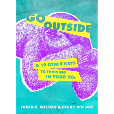 Go Outside: ...and 19 Other Keys to Thriving in Your 20s