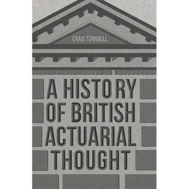 A History of British Actuarial Thought