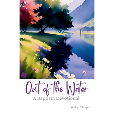 Out of the Water II: A Baptism Devotional