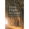 From Cradle to Grace