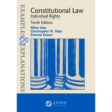Examples & Explanations for Constitutional Law: Individual Rights