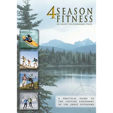 4 Season Fitness: a practical guide to the lifetime enjoyment of the great outdoors