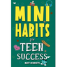 Mini Habits for Teen Success: Building Confidence and Self-Esteem in Teens