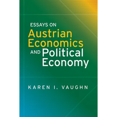 Essays on Austrian Economics and Political Economy