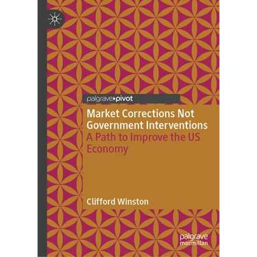 Market Corrections Not Government Interventions: A Path to Improve the Us Economy