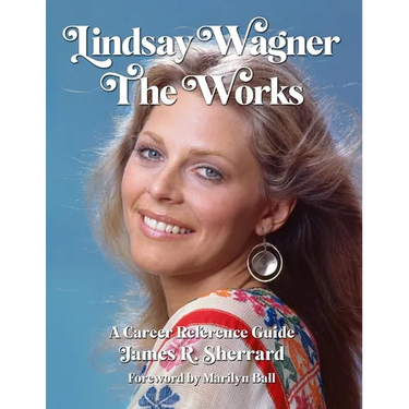 Lindsay Wagner - The Works: A Career Reference Guide