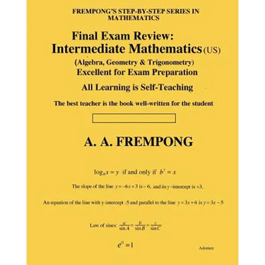 Final Exam Review: Intermediate Mathematics (US): (Algebra, Geometry & Trigonometry)