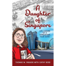 A Daughter of Singapore: Life Lessons of a Homegrown Tour Guide