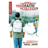 Can You Keep Your Faith in College?: Students from 50 Campuses Tell You How - and Why
