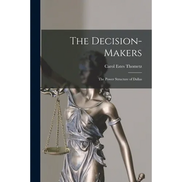 The Decision-makers; the Power Structure of Dallas