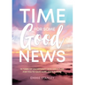 Time for Some Good News: In Times of Uncertainty God Has a Plan for You to Have Hope and a Future