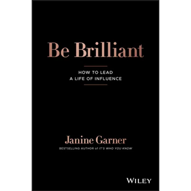 Be Brilliant: How to Lead a Life of Influence