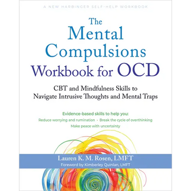 The Mental Compulsions Workbook for Ocd: CBT and Mindfulness Skills to Navigate Intrusive Thoughts and Mental Traps