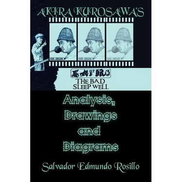 Akira Kurosawa''s the Bad Sleep Well: Analysis, Drawings and Diagrams
