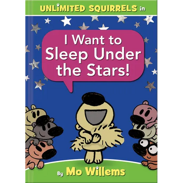 I Want to Sleep Under the Stars!-An Unlimited Squirrels Book