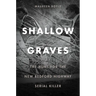 Shallow Graves: The Hunt for the New Bedford Highway Serial Killer