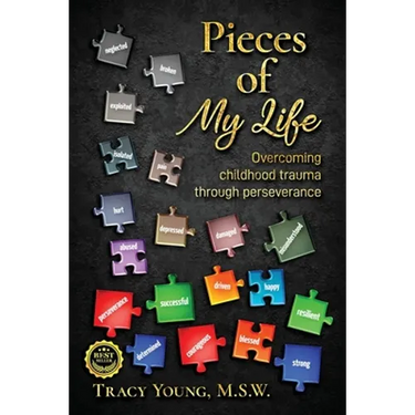 Pieces of My Life: Overcoming Childhood Trauma Through Perseverance