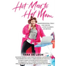 Hot Mess to Hot Mom: Transformational Tools for Thriving after Childbirth and Beyond