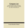 Company Law: A Practical Handbook For Lawyers And Business Men, With An Appendix Containing The Companies Acts, 1862 To 1900, And Rules, Etc