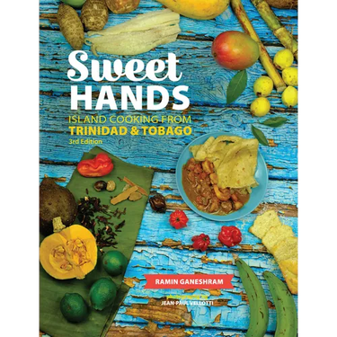 Sweet Hands: Island Cooking from Trinidad & Tobago, 3rd Edition: Island Cooking from Trinidad & Tobago