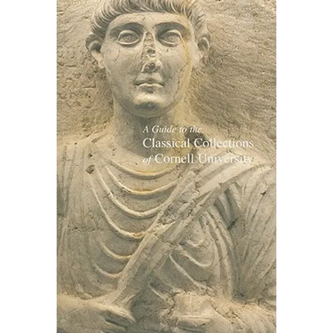 A Guide to the Classical Collections of Cornell University