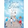 My Best for HIM: My Memoir