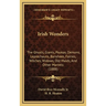 Irish Wonders: The Ghosts, Giants, Pookas, Demons, Leprechauns, Banshees, Fairies, Witches, Widows, Old Maids, And Other Marvels (188