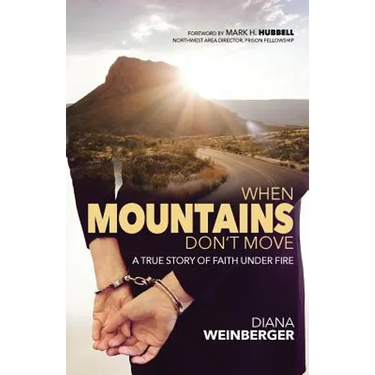 When Mountains Don't Move: A True Story of Faith Under Fire