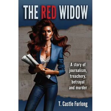 The Red Widow: A Story of Journalism, Treachery, Betrayal and Murder