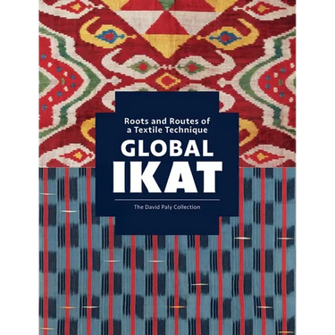 Global Ikat: Roots and Routes of a Textile Technique
