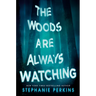 The Woods Are Always Watching