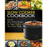 Slow Cooker Cookbook: Delicious Slow Cooking Recipes for Super Healthy Slow Cooker Meals