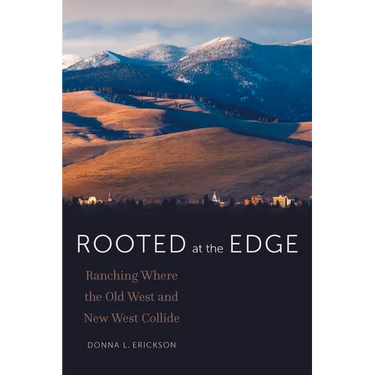 Rooted at the Edge: Ranching Where the Old West and New West Collide