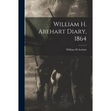 William H. Arehart Diary, 1864