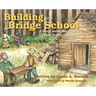 Building the Bridge School: A Story about Michigan's First Public School
