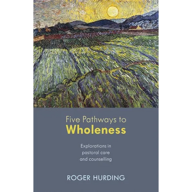 Five Pathways to Wholeness: Explorations in Pastoral Care and Counselling